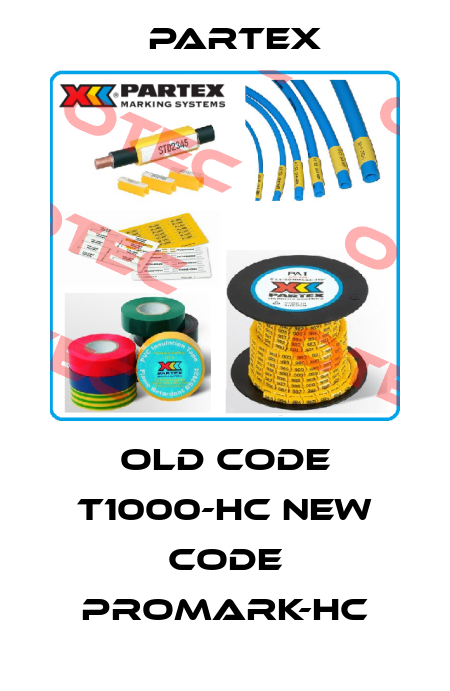 old code T1000-HC new code PROMARK-HC Partex