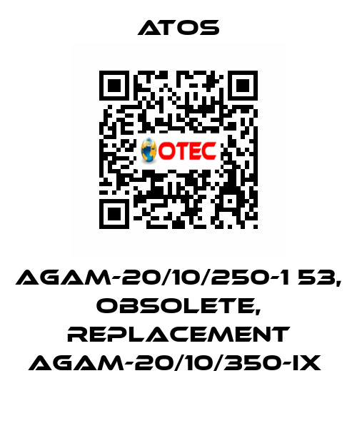 AGAM-20/10/250-1 53, obsolete, replacement AGAM-20/10/350-IX  Atos