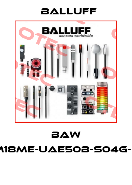 BAW M18ME-UAE50B-S04G-K  Balluff