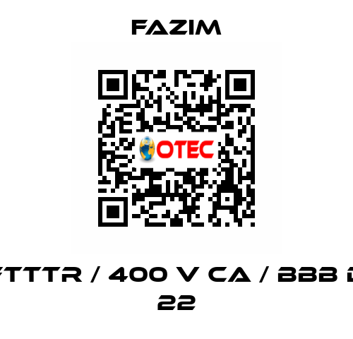 FTTTR / 400 V CA / BBB D 22 Fazim