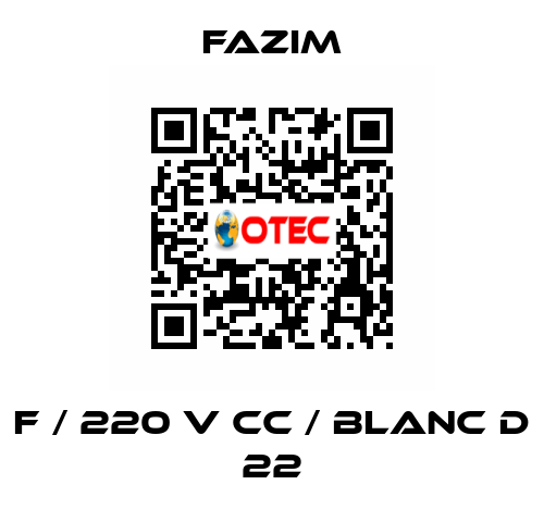 F / 220 V CC / BLANC D 22 Fazim