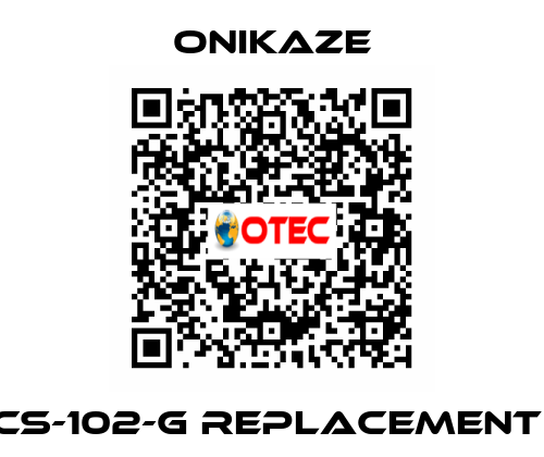 CS-102-G REPLACEMENT  Onikaze