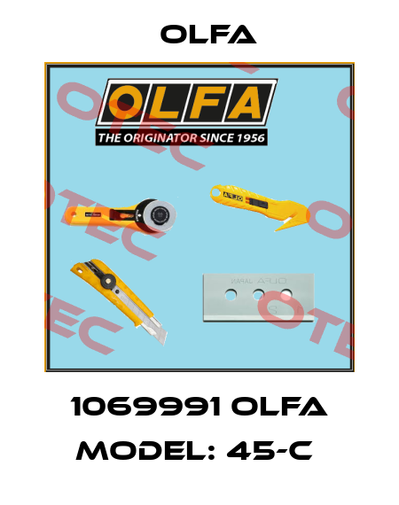 1069991 OLFA MODEL: 45-C  Olfa