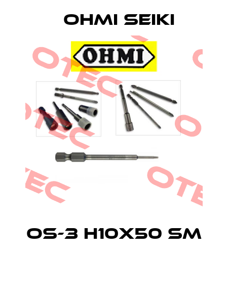 OS-3 H10x50 SM  Ohmi Seiki