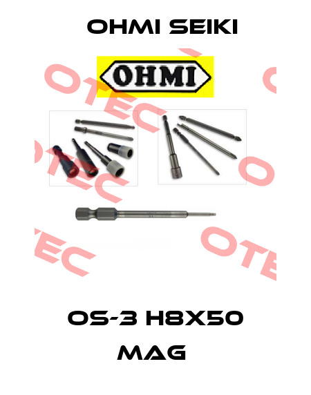 OS-3 H8x50 MAG  Ohmi Seiki