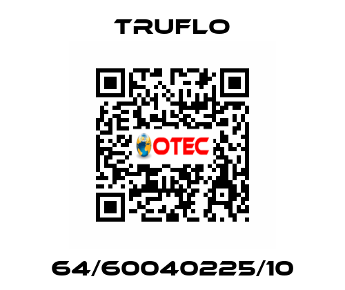 64/60040225/10 TRUFLO