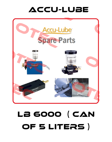 LB 6000  ( can of 5 liters ) Accu-Lube