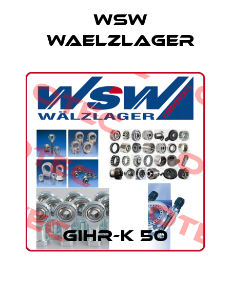 GIHR-K 50 WSW Waelzlager