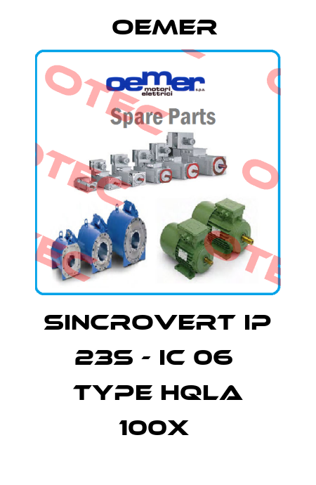 Sincrovert IP 23S - IC 06  Type HQLa 100x  Oemer