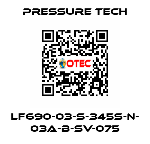 LF690-03-S-345S-N- 03A-B-SV-075 Pressure Tech