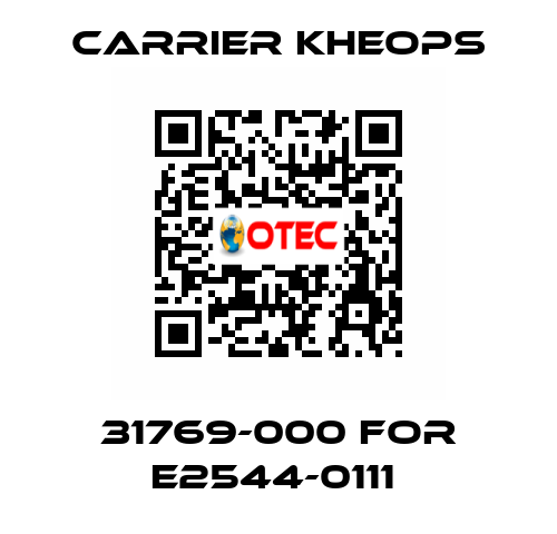 31769-000 for E2544-0111  Carrier Kheops