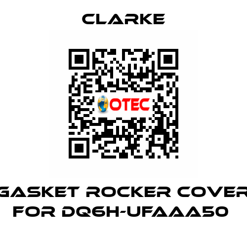 Gasket rocker cover for DQ6H-UFAAA50  Clarke