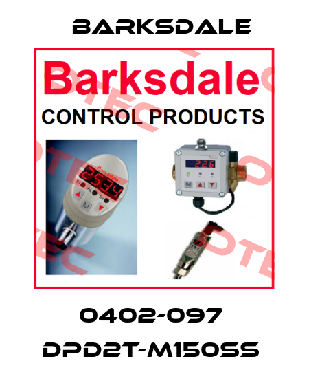 0402-097  DPD2T-M150SS  Barksdale